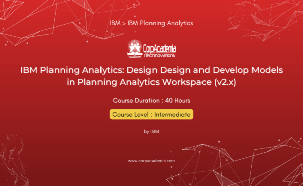 IBM Planning Analytics: Design Design and Develop Models in Planning Analytics Workspace (v2.x)