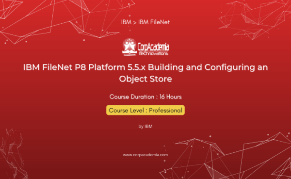 IBM FileNet P8 Platform 5.5.x Building and Configuring an Object Store