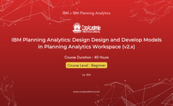 IBM Planning Analytics: Design Design and Develop Models in Planning Analytics Workspace (v2.x)