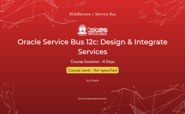 Oracle Service Bus 12c: Design & Integrate Services