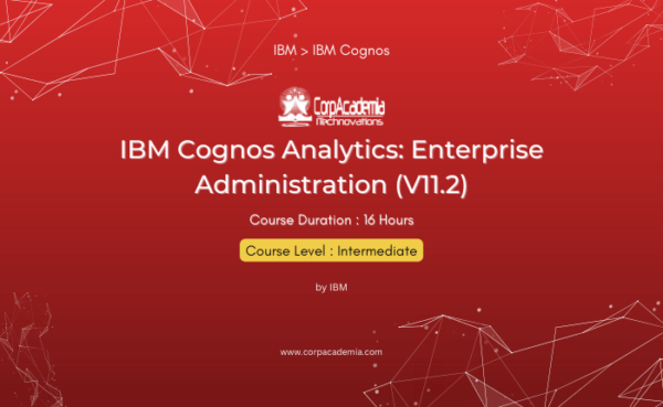 IBM Cognos Analytics: Enterprise Administration (V11.2)