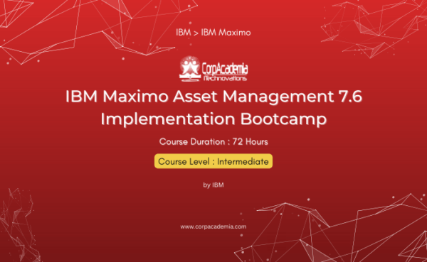 IBM Maximo Asset Management 7.6 Implementation Bootcamp