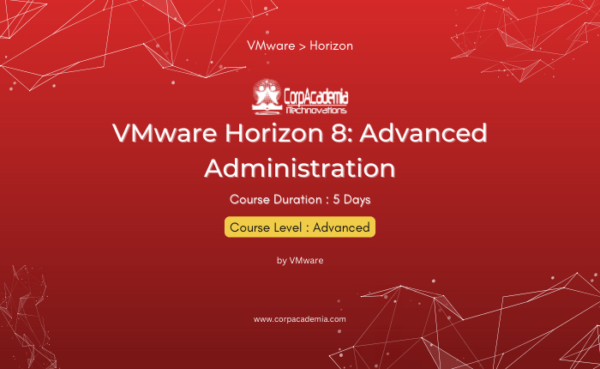 VMware Horizon 8: Advanced Administration