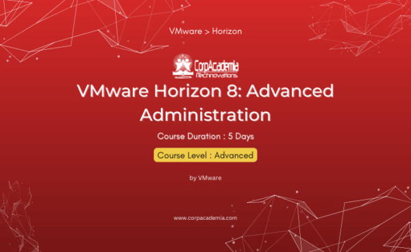 VMware Horizon 8: Advanced Administration