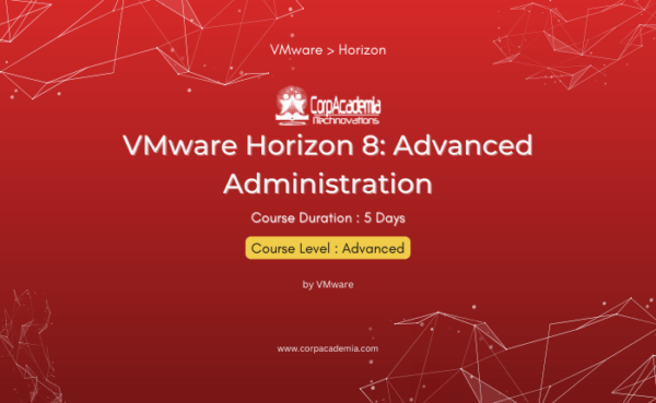 VMware Horizon 8: Advanced Administration